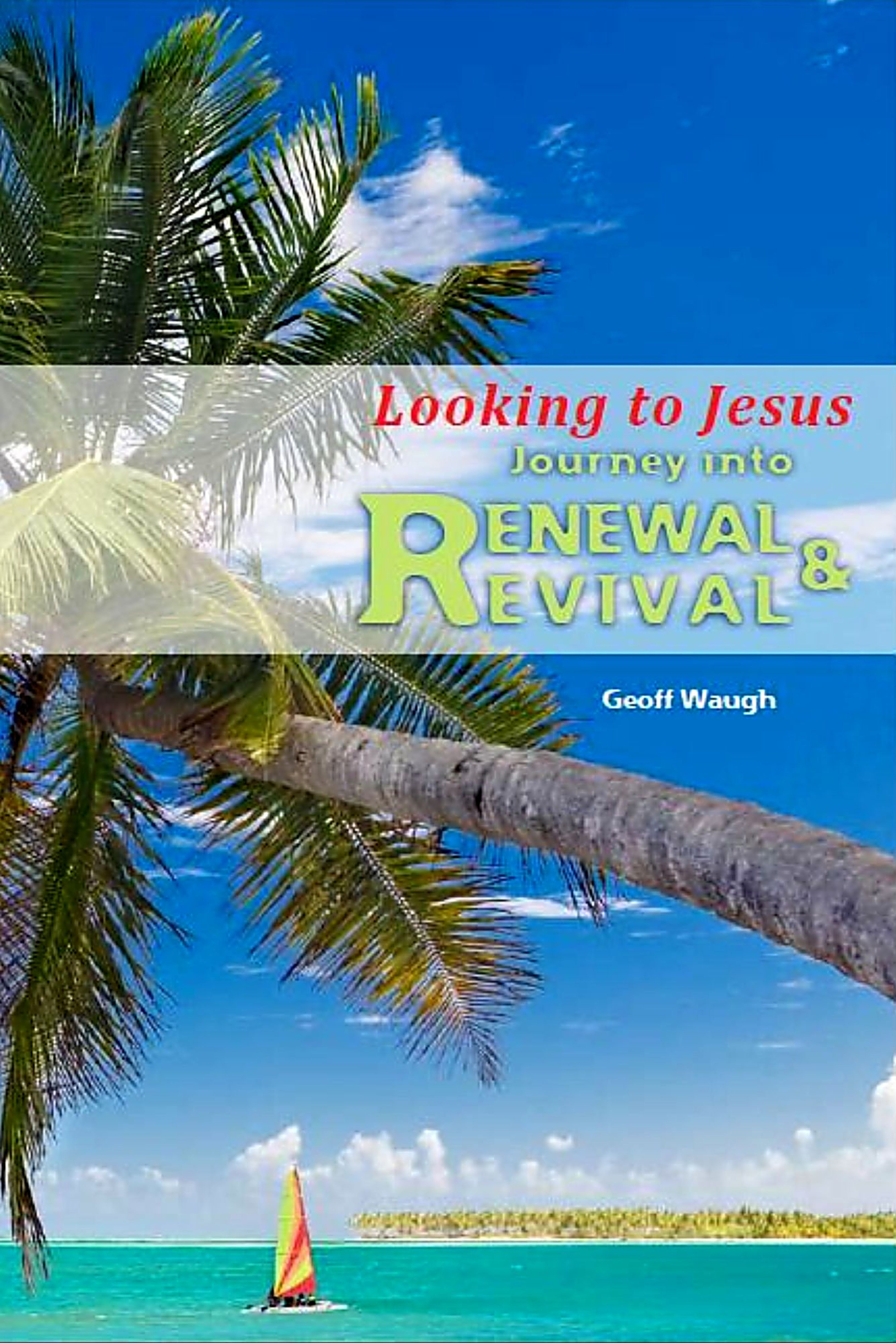 Looking to Jesus: Journey into Renewal and Revival